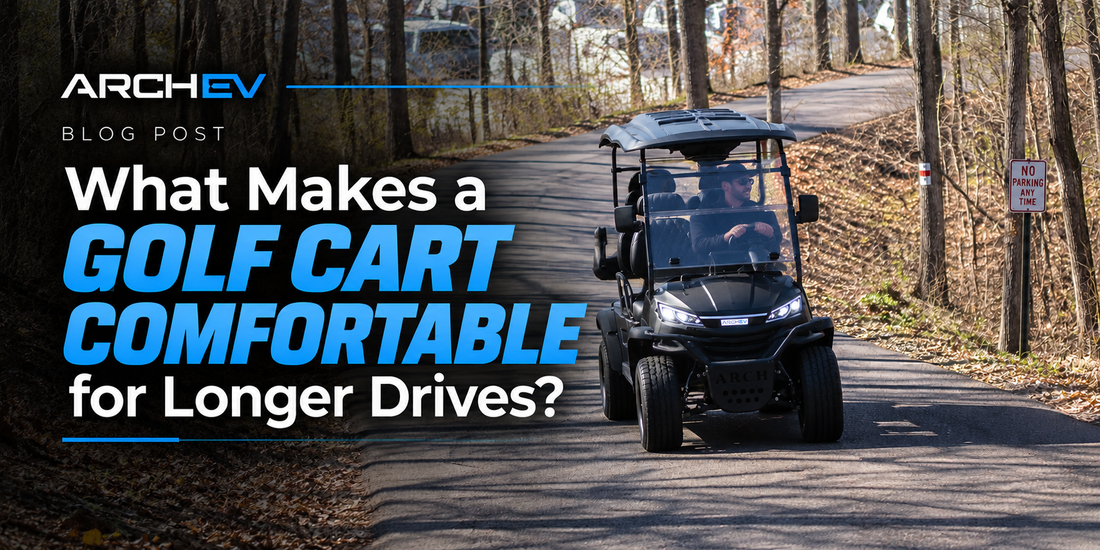 What Makes a Golf Cart Comfortable for Longer Drives?