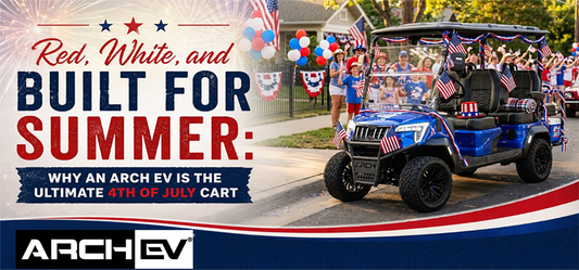 Red, White, and Built for Summer: Why an ARCH EV Is the Ultimate 4th of July Cart