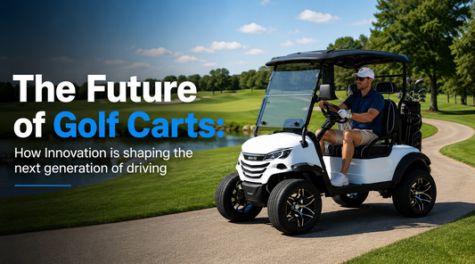 The Future of Golf Carts: How Innovation Is Shaping the Next Generation of Driving