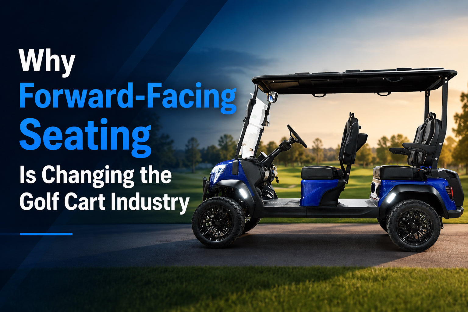 Why Forward-Facing Seating Is Changing the Golf Cart Industry