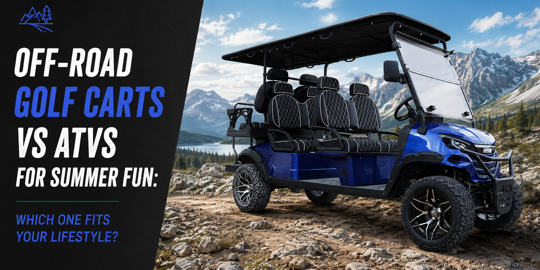Off-Road Golf Carts vs ATVs for Summer Fun: Which One Fits Your Lifestyle?